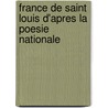 France de Saint Louis D'Apres La Poesie Nationale by Unknown