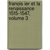 Franois Ier Et La Renaissance 1515-1547, Volume 3 door Jean Baptiste Capefigue