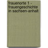 FrauenOrte 1 - Frauengeschichte in Sachsen-Anhalt door Onbekend