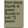 From Black Thumb To Green Thumb In Just 73 Years! door Arlene Wright-Correll