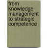 From Knowledge Management to Strategic Competence by Joe Tidd