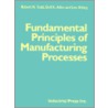 Fundamental Principles Of Manufacturing Processes door Leo Alting