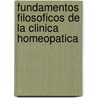 Fundamentos Filosoficos de La Clinica Homeopatica door Maria Clara Bandoel