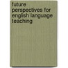 Future Perspectives for English Language Teaching door Onbekend