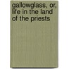Gallowglass, Or, Life in the Land of the Priests door Michael John Fitzgerald McCarthy