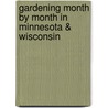 Gardening Month by Month in Minnesota & Wisconsin door Don Williamson