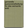 Generelle Queryverarbeitung für das Semantic Web door Guido Badertscher