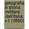 Geografia E Storia Militare Dell'Italia V1 (1850) by Costantino Mini
