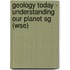 Geology Today - Understanding Our Planet Sg (Wse)