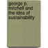 George P. Mitchell And The Idea Of Sustainability