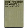 Geropsychological Interventions in Long-Term Care door Onbekend