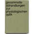 Gesammelte Abhandlungen Zur Physiologischen Optik