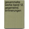 Gesammelte Werke Band 12. Gegenwind. Erinnerungen by Dorothee Sölle