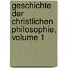Geschichte Der Christlichen Philosophie, Volume 1 by Heinrich Ritter
