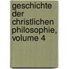 Geschichte Der Christlichen Philosophie, Volume 4 by August Heinrich Ritter
