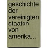 Geschichte Der Vereinigten Staaten Von Amerika... door Karl Friedrich Neumann