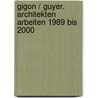 Gigon / Guyer. Architekten Arbeiten 1989 bis 2000 door Onbekend