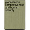Globalisation, Competitiveness And Human Security door Cristobal Kay