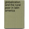 Globalization And The Rural Poor In Latin America door Onbekend