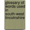 Glossary of Words Used in South-West Lincolnshire by Robert Eden George Cole