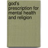 God's Prescription For Mental Health And Religion door Harcum