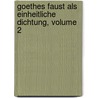 Goethes Faust Als Einheitliche Dichtung, Volume 2 door Hermann Baumgart