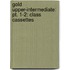 Gold Upper-intermediate: Pt. 1-2: Class Cassettes