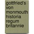 Gottfried's Von Monmouth Historia Regum Britannie