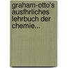 Graham-Otto's Ausfhrliches Lehrbuch Der Chemie... door Julius Otto