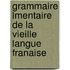 Grammaire Lmentaire de La Vieille Langue Franaise