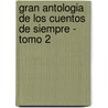 Gran Antologia de Los Cuentos de Siempre - Tomo 2 by Raquel Lopez Varela