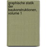 Graphische Statik Der Baukonstruktionen, Volume 1 by Heinrich Franz Müller-Breslau