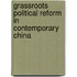 Grassroots Political Reform In Contemporary China