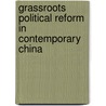 Grassroots Political Reform In Contemporary China by Elizabeth J. Perry