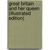 Great Britain And Her Queen (Illustrated Edition) by Annie E. Keeling