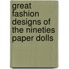 Great Fashion Designs of the Nineties Paper Dolls door Tom Tierney