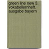 Green Line New 3. Vokabellernheft. Ausgabe Bayern by Unknown