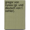 Gregor Von Nyssa (Gr. Und Deutsch Von F. Oehler). by Saint Gregory
