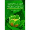 Growing and Propagating Showy Native Woody Plants door Richard E. Bir