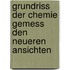 Grundriss Der Chemie Gemess Den Neueren Ansichten