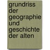 Grundriss Der Geographie Und Geschichte Der Alten door Wilhelm Putz