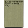 Guia de Conversacion Polaris - Francais / Spagnol by Varios