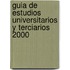 Guia de Estudios Universitarios y Terciarios 2000