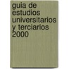 Guia de Estudios Universitarios y Terciarios 2000 by Juan Lazara