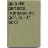 Guia del Perfecto Tramposo de Golf, La - 4* Edici by Colin Bowles