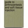 Guide to Arthrocentesis and Soft Tissue Injection by Bruce Carl Anderson