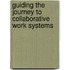 Guiding The Journey To Collaborative Work Systems