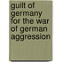 Guilt of Germany for the War of German Aggression