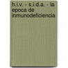 H.I.V. - S.I.D.A. - La Epoca de Inmunodeficiencia by Laura Billiet