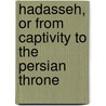 Hadasseh, or from Captivity to the Persian Throne by E. Leuty Collins